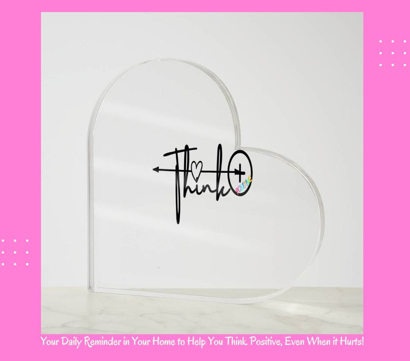 "Think Positive" Heart Shaped Acrylic Plaque! 🌟YOUR DAILY INSPIRATION🌟 - Simply Syrene